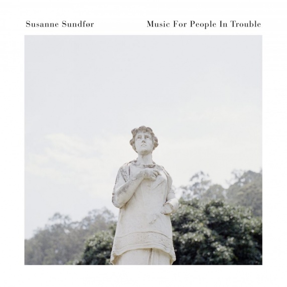 Susanne-Sundfor-Music-For-People-In-Trouble
